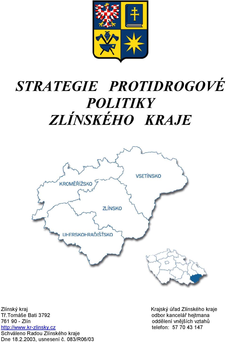 Tomáše Bati 3792 odbor kancelář hejtmana 761 90 - Zlín oddělení vnějších