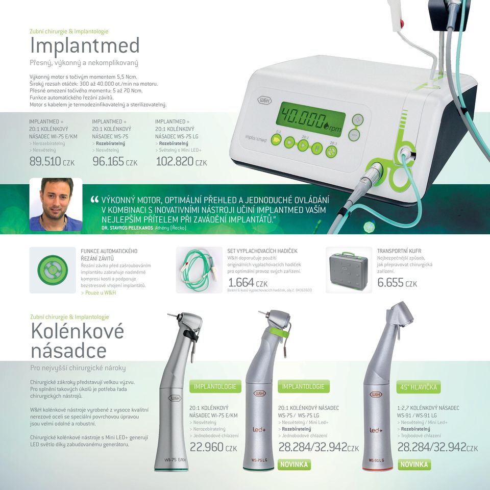 IMPLANTMED + 20:1 KOLÉNKOVÝ NÁSADEC WI-75 E/KM IMPLANTMED + 20:1 KOLÉNKOVÝ NÁSADEC WS-75 IMPLANTMED + 20:1 KOLÉNKOVÝ NÁSADEC WS-75 LG > Nerozebíratelný > Nesvětelný > Nesvětelný > Světelný s Mini