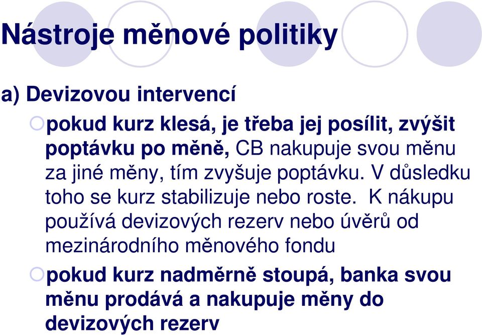 V důsledku toho se kurz stabilizuje nebo roste.