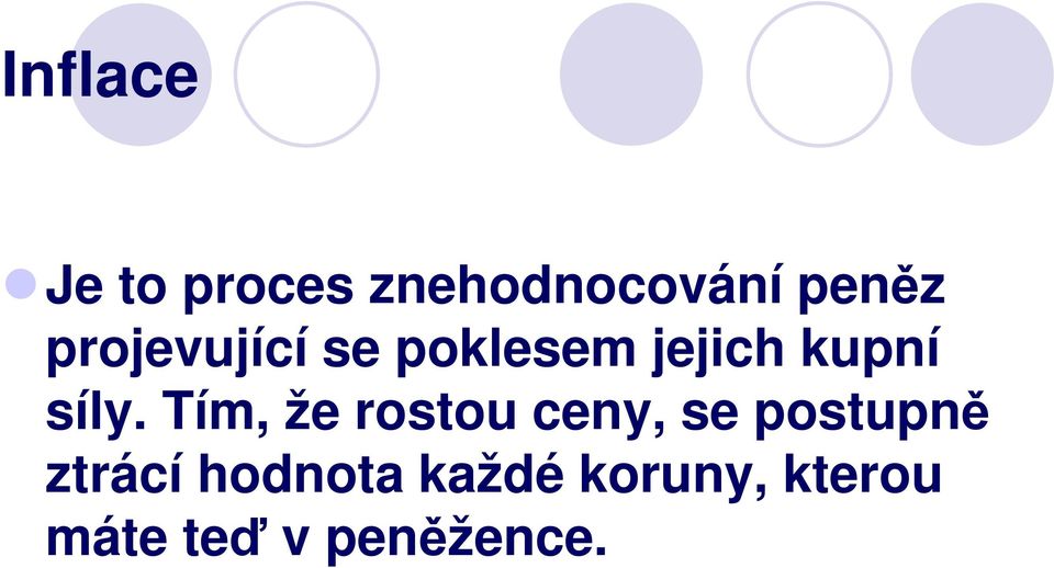 Tím, že rostou ceny, se postupně ztrácí