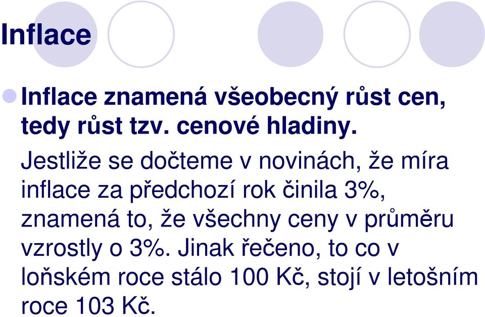 Jestliže se dočteme v novinách, že míra inflace za předchozí rok