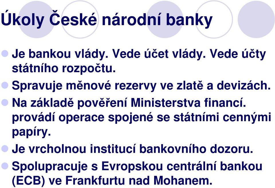 Na základě pověření Ministerstva financí.