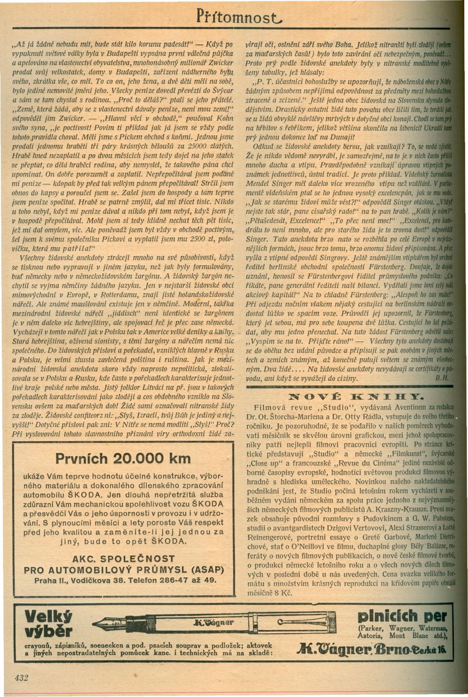 To co on, je/lo žena, a dve deti meli na sobe, bylo jediné nemovité jmení jeho..všecky peníze dovedl prevézti do Švýcar a sám se tam chystal s rodinou. "Proc to deláš?" ptali se jeho prátelé.