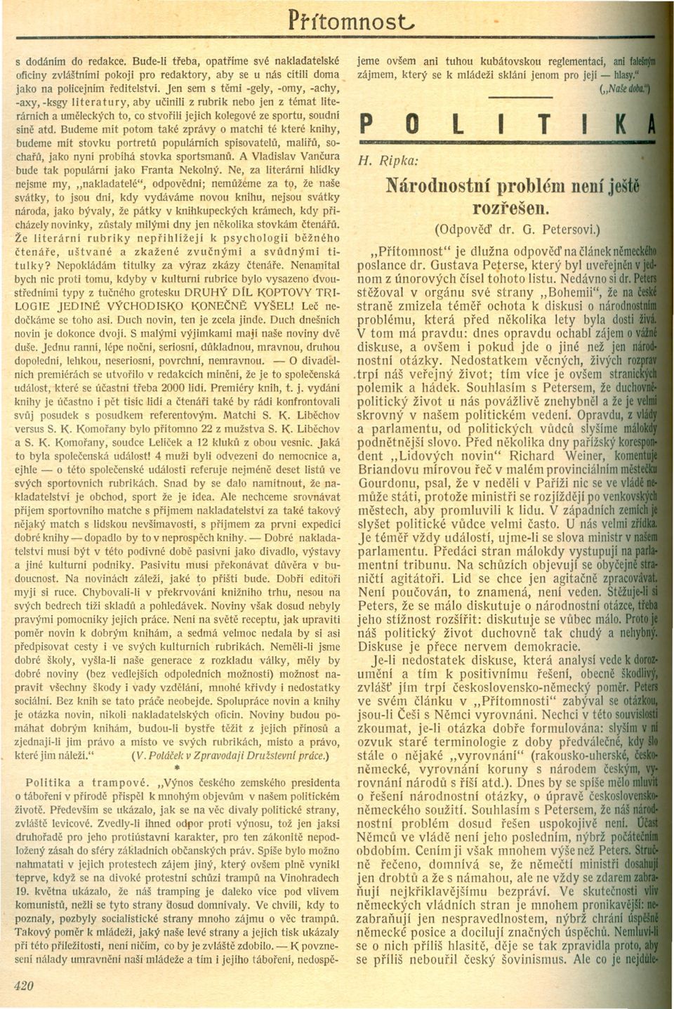 Budeme mít potom také zprávy o matchi té které knihy, budeme mít stovku portretu populárních spisovatelu, maliru, socharú, jako nyní probihá stovka sportsmanu.