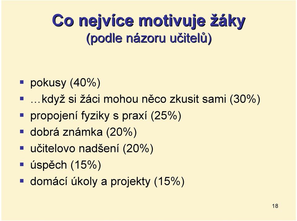 propojení fyziky s praxí (25%) dobrá známka (20%)