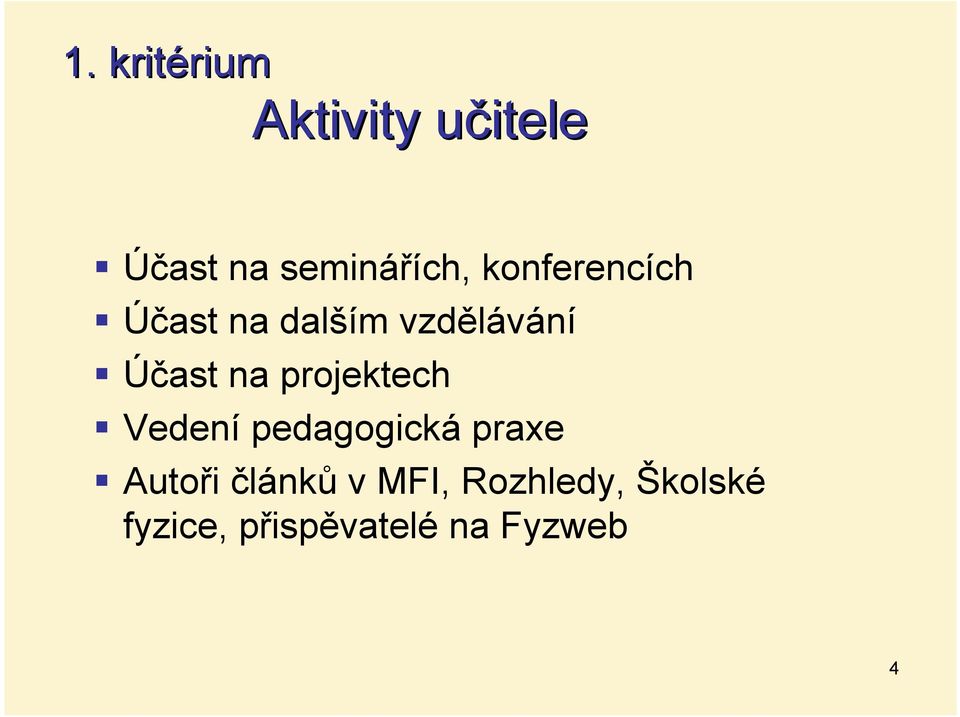 Účast na projektech Vedení pedagogická praxe Autoři