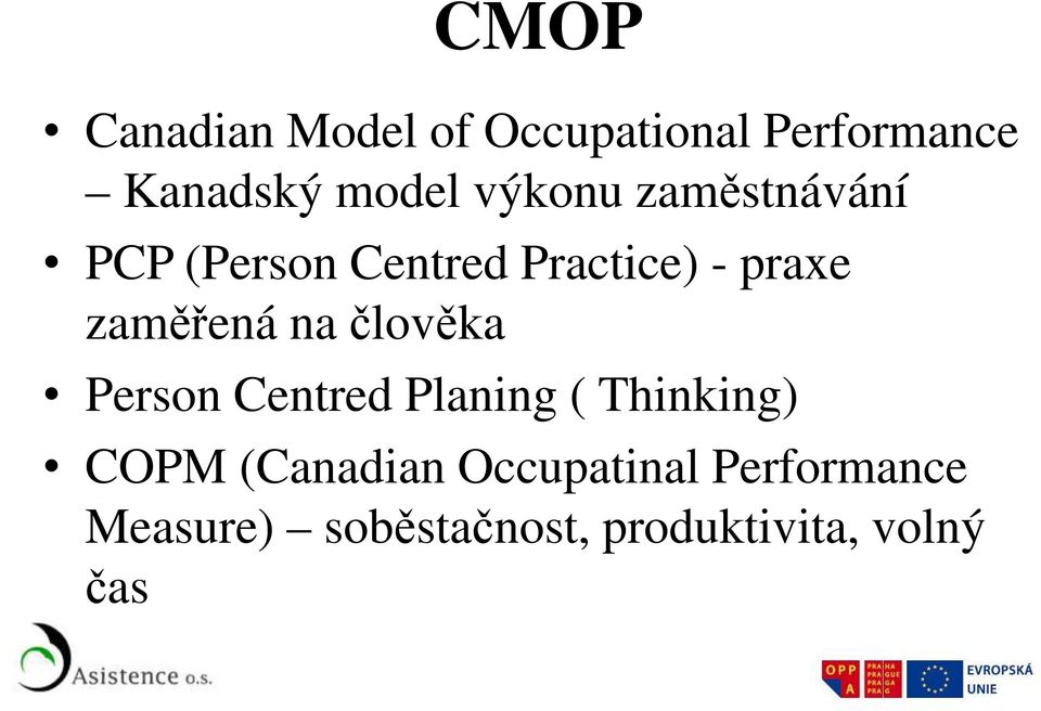 zaměřená na člověka Person Centred Planing ( Thinking) COPM