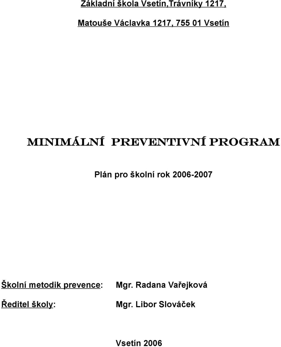 pro školní rok 2006-2007 Školní metodik prevence: