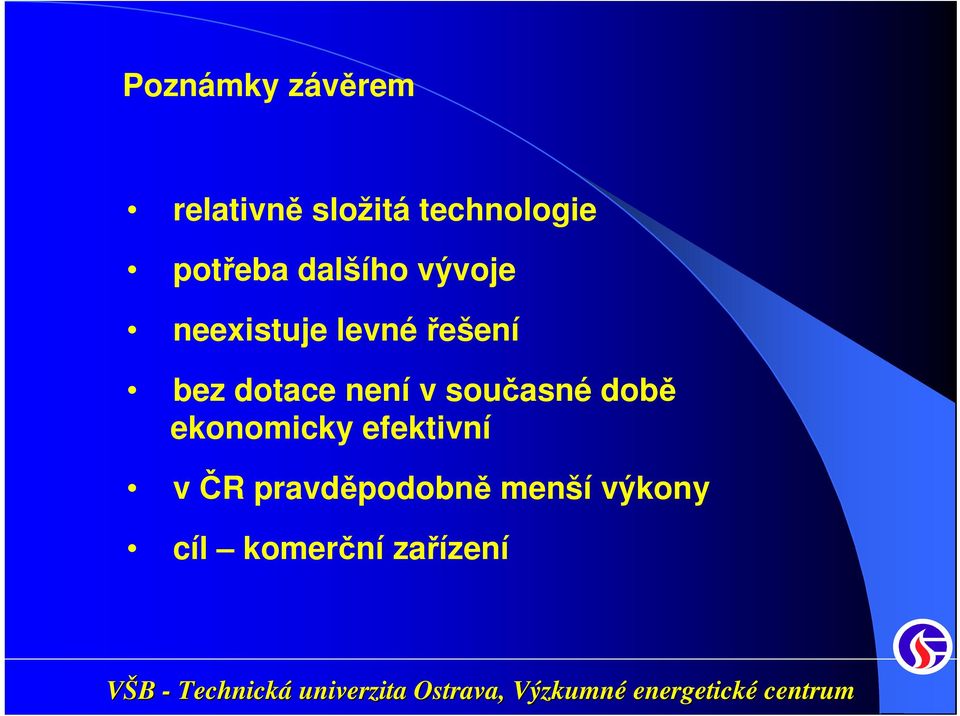 bez dotace není v současné době ekonomicky