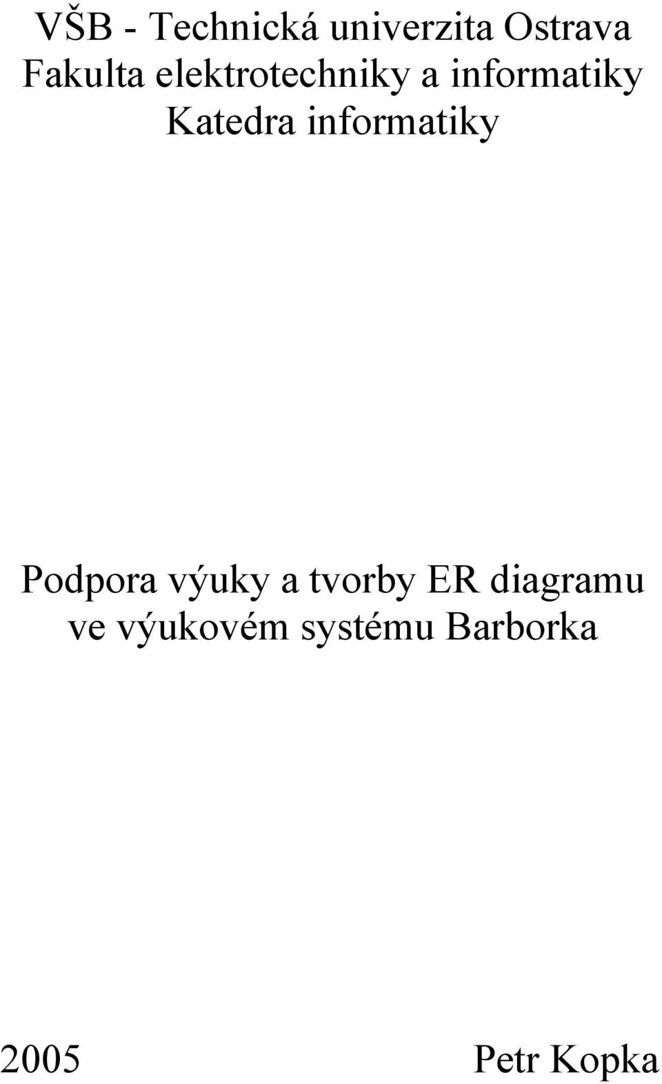 informatiky Podpora výuky a tvorby ER