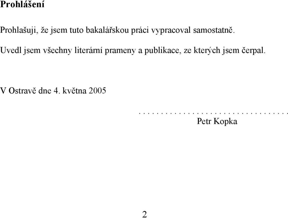 Uvedl jsem všechny literární prameny a publikace, ze