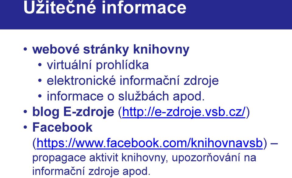 blog E-zdroje (http://e-zdroje.vsb.cz/) Facebook (https://www.