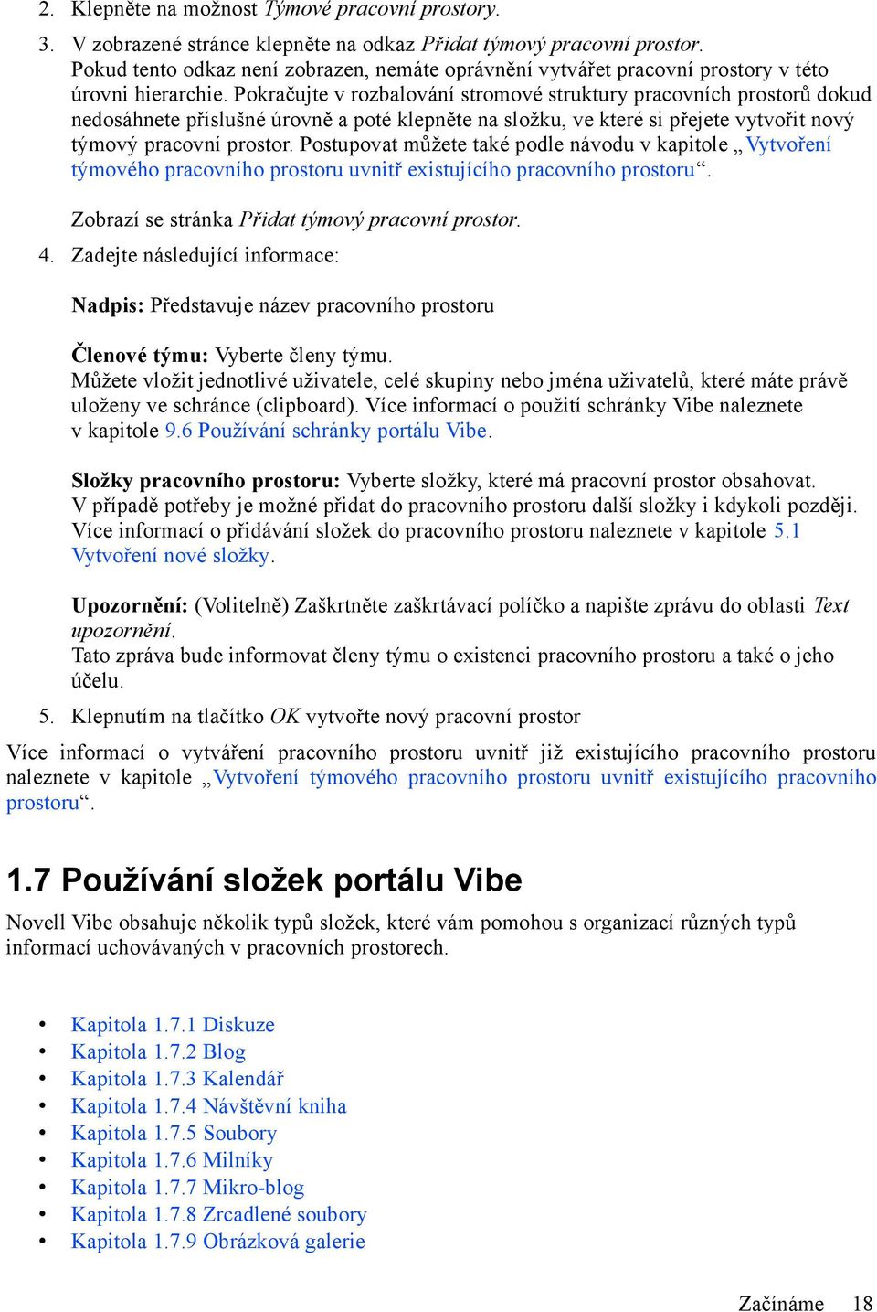 Pokračujte v rozbalování stromové struktury pracovních prostorů dokud nedosáhnete příslušné úrovně a poté klepněte na složku, ve které si přejete vytvořit nový týmový pracovní prostor.