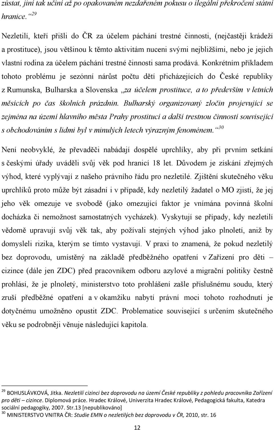 účelem páchání trestné činnosti sama prodává.