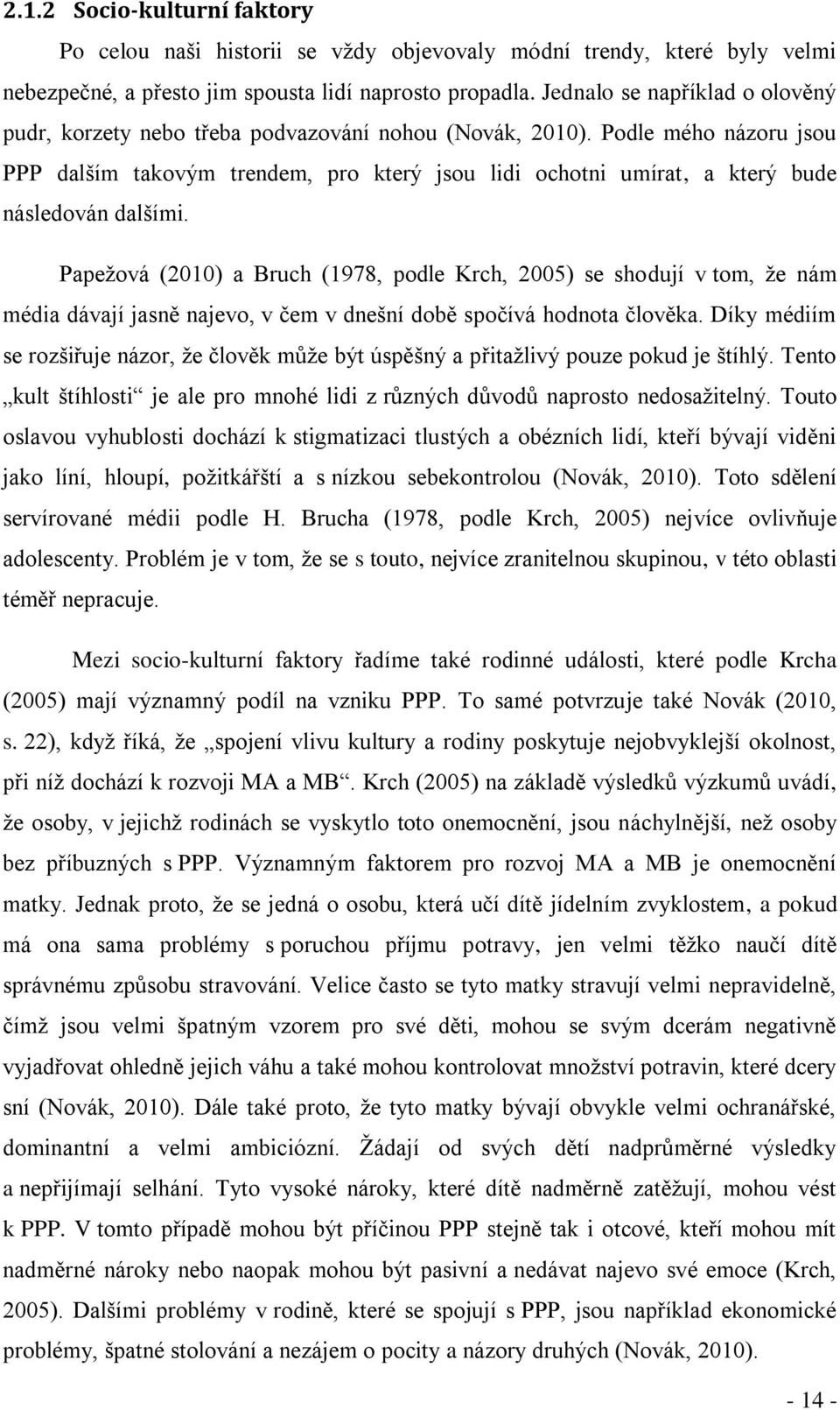 Podle mého názoru jsou PPP dalším takovým trendem, pro který jsou lidi ochotni umírat, a který bude následován dalšími.