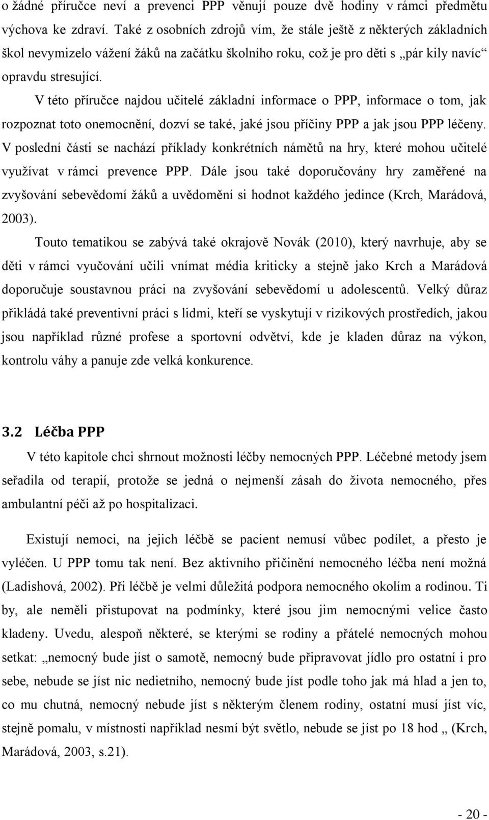 V této příručce najdou učitelé základní informace o PPP, informace o tom, jak rozpoznat toto onemocnění, dozví se také, jaké jsou příčiny PPP a jak jsou PPP léčeny.