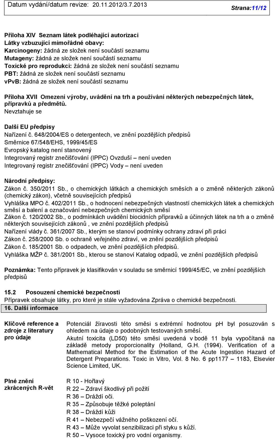 používání některých nebezpečných látek, přípravků a předmětů. Další EU předpisy Nařízení č.