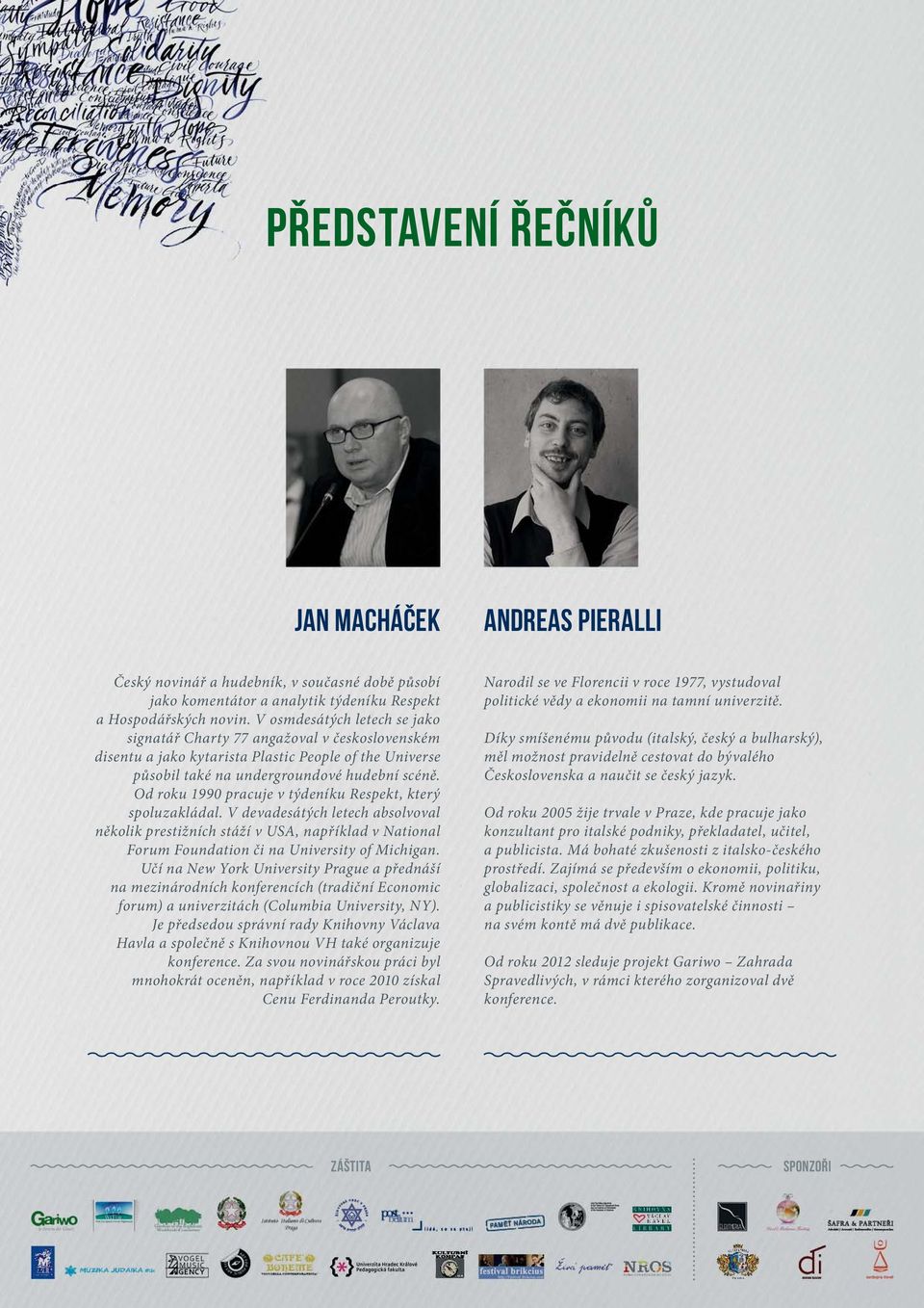 Od roku 1990 pracuje v týdeníku Respekt, který spoluzakládal. V devadesátých letech absolvoval několik prestižních stáží v USA, například v National Forum Foundation či na University of Michigan.