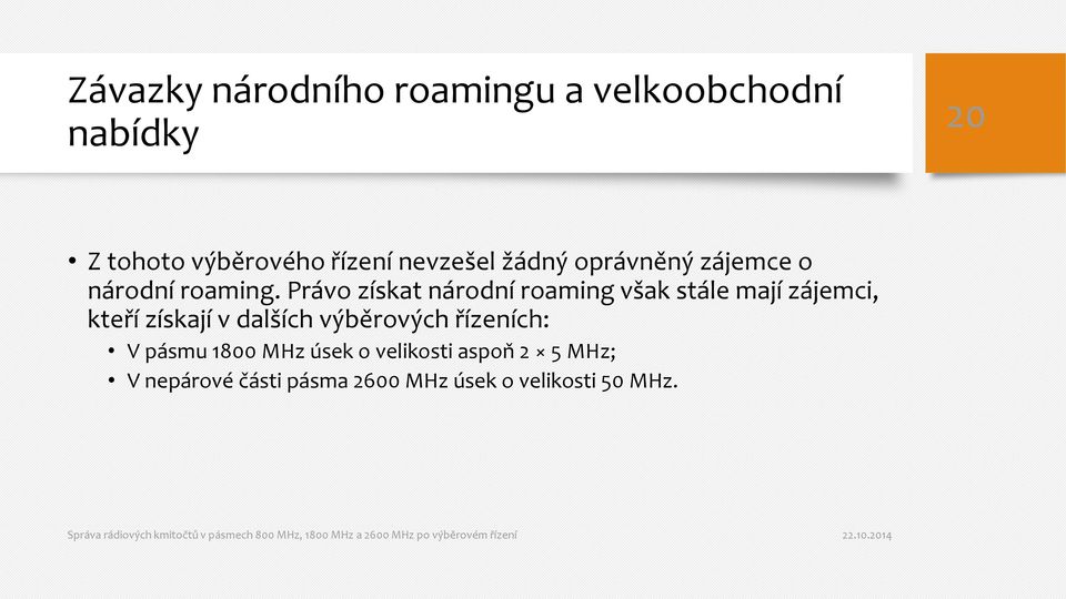 Právo získat národní roaming však stále mají zájemci, kteří získají v dalších