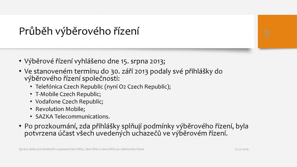 Republic); T-Mobile Czech Republic; Vodafone Czech Republic; Revolution Mobile; SAZKA Telecommunications.