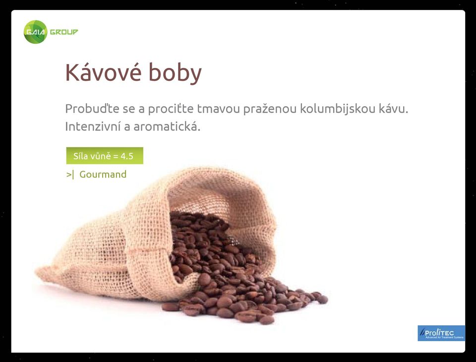 kolumbijskou kávu.