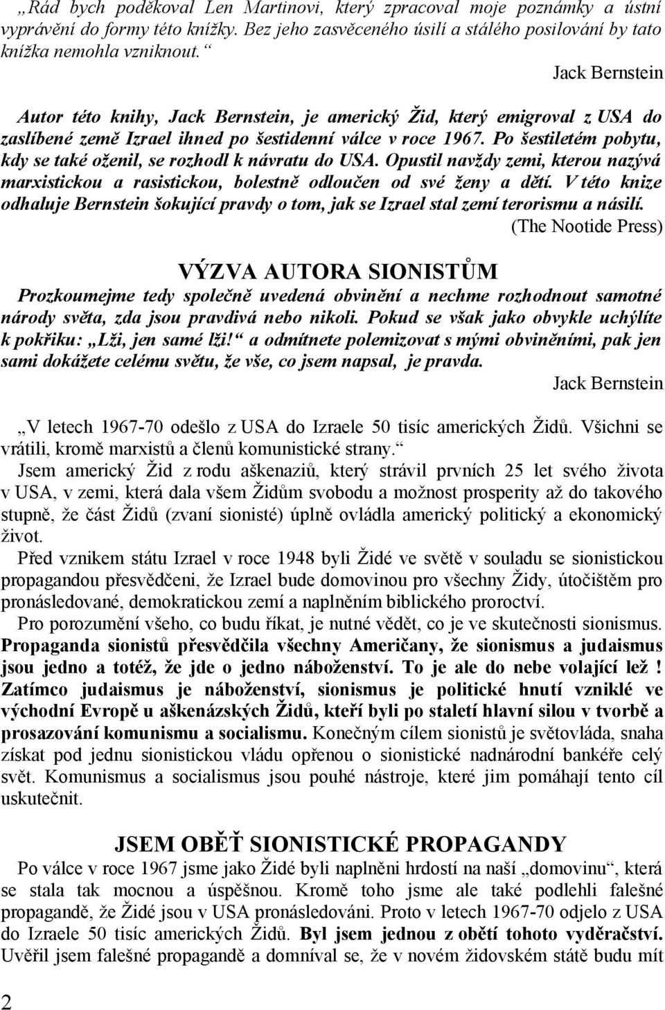 Po šestiletém pobytu, kdy se také oženil, se rozhodl k návratu do USA. Opustil navždy zemi, kterou nazývá marxistickou a rasistickou, bolestně odloučen od své ženy a dětí.