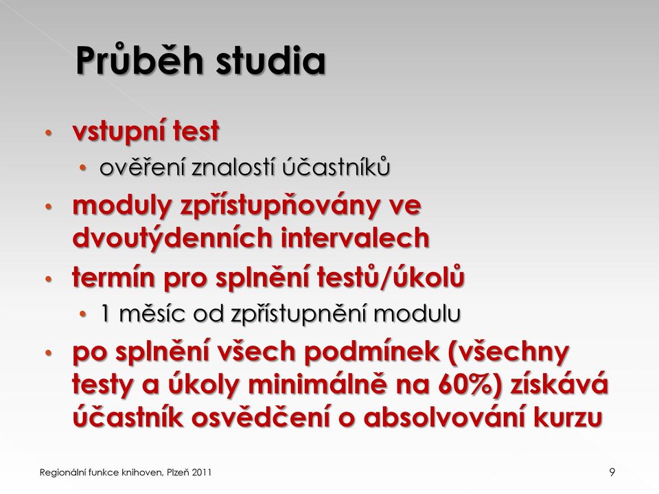 testů/úkolů 1 měsíc od zpřístupnění modulu po splnění všech podmínek