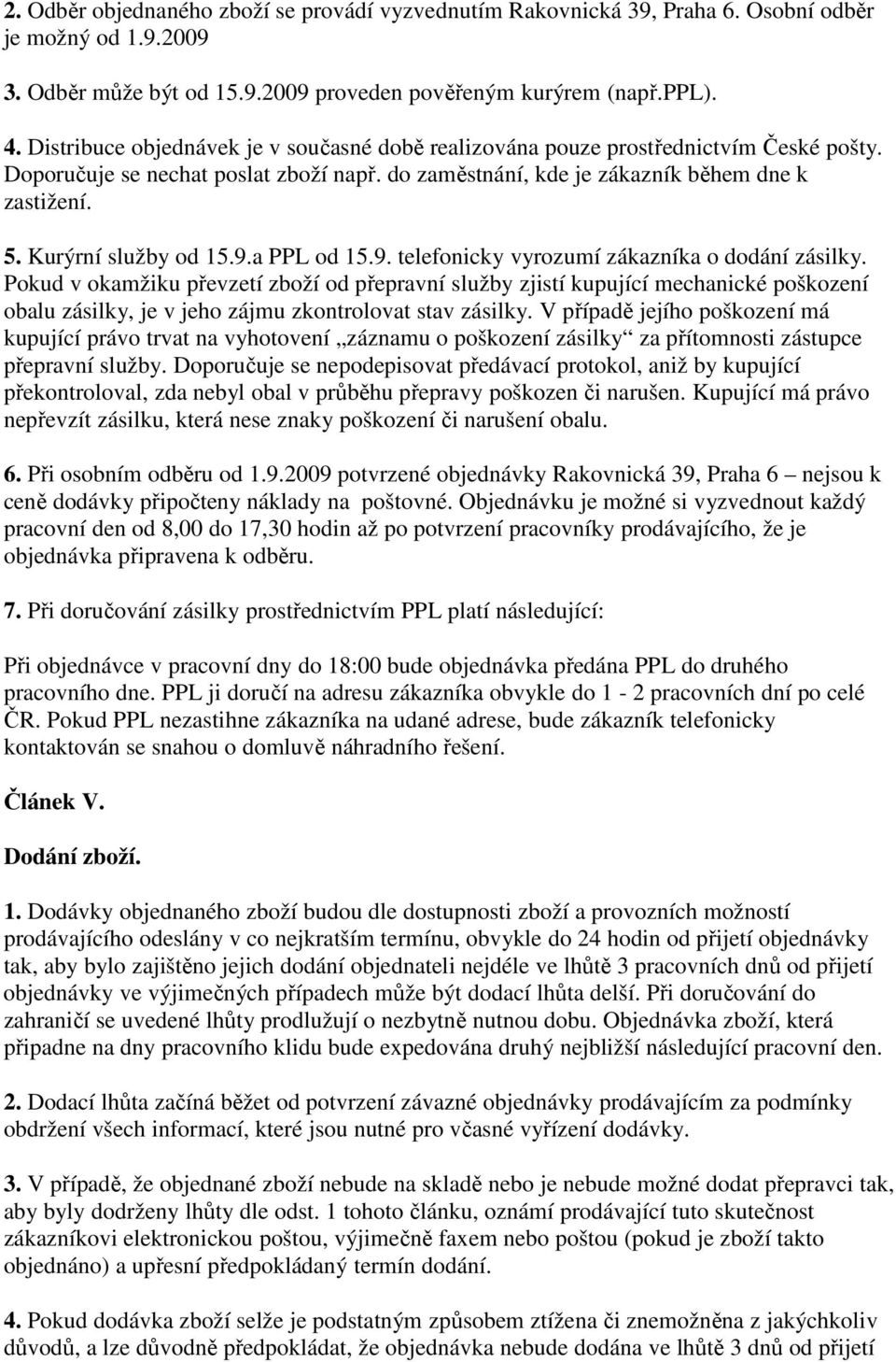 Kurýrní služby od 15.9.a PPL od 15.9. telefonicky vyrozumí zákazníka o dodání zásilky.