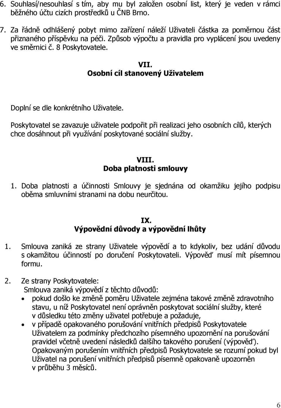 Osobní cíl stanovený Uživatelem Doplní se dle konkrétního Uživatele.