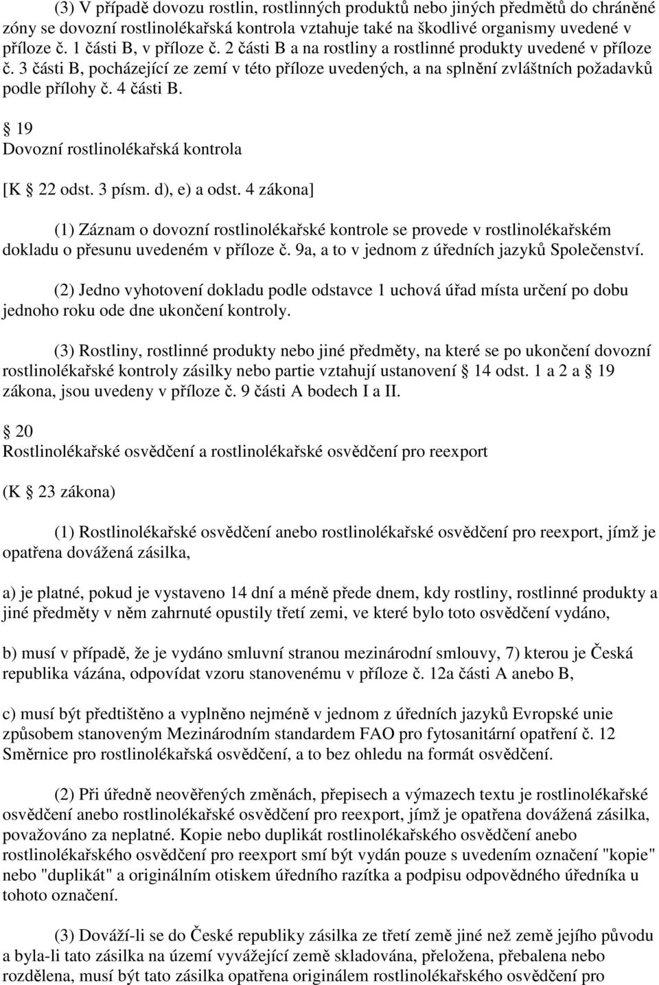 4 části B. 19 Dovozní rostlinolékařská kontrola [K 22 odst. 3 písm. d), e) a odst.