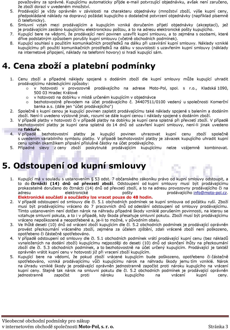 písemně či telefonicky). 6.