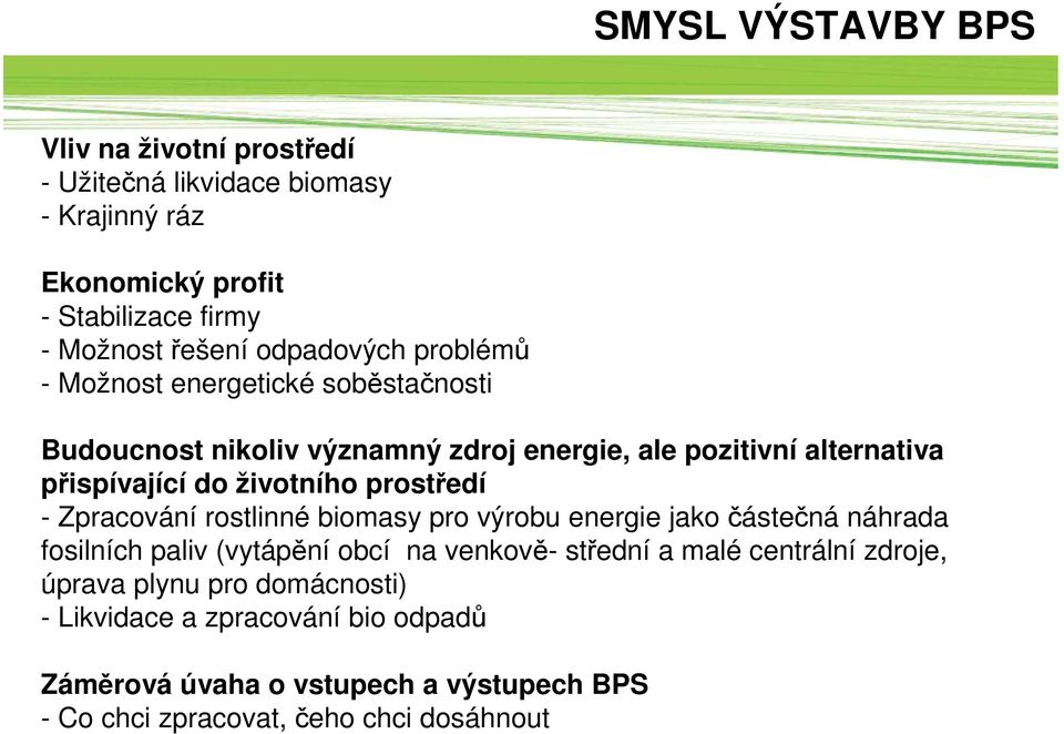 životního prostředí - Zpracování rostlinné biomasy pro výrobu energie jako částečná náhrada fosilních paliv (vytápění obcí na venkově- střední a malé