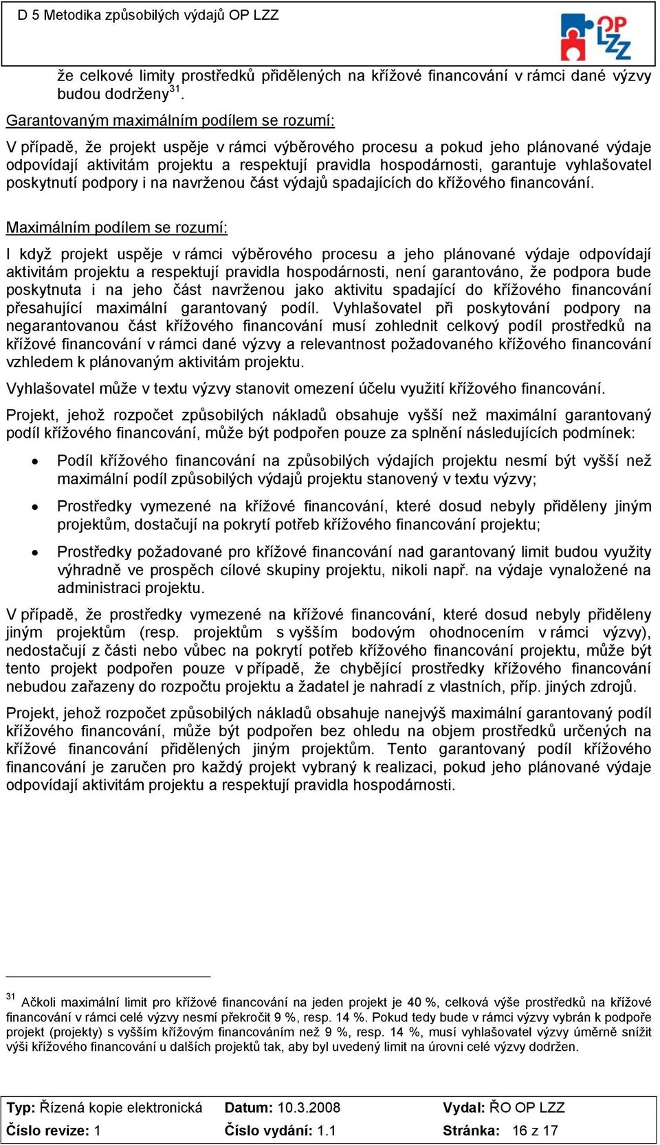 garantuje vyhlašovatel poskytnutí podpory i na navrženou část výdajů spadajících do křížového financování.