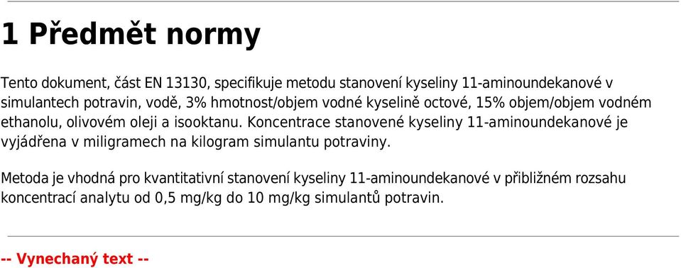 Koncentrace stanovené kyseliny 11-aminoundekanové je vyjádřena v miligramech na kilogram simulantu potraviny.