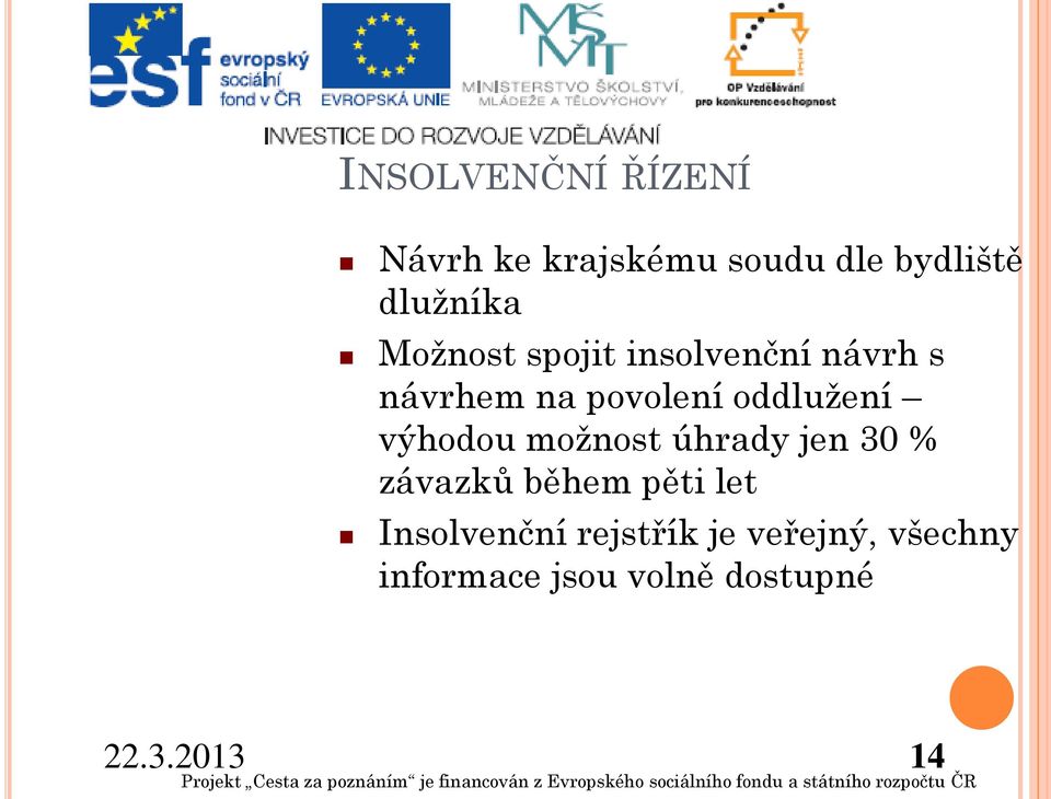 výhodou možnost úhrady jen 30 % závazků během pěti let Insolvenční