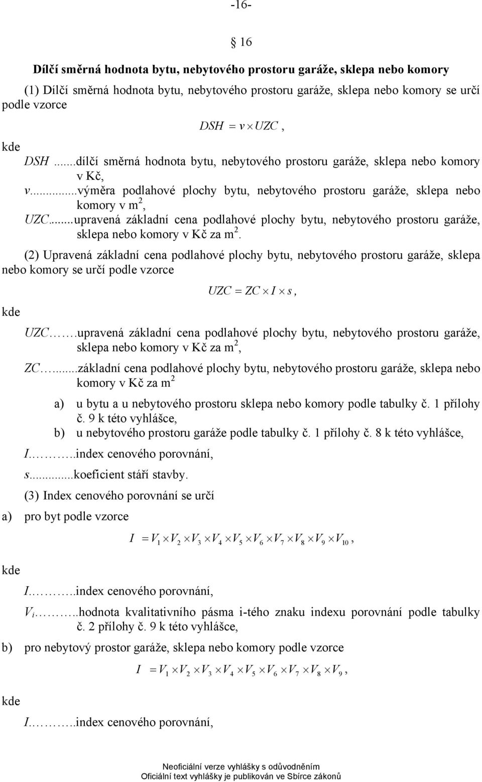 ..upravená základní cena podlahové plochy bytu, nebytového prostoru garáže, sklepa nebo komory v Kč za m 2.