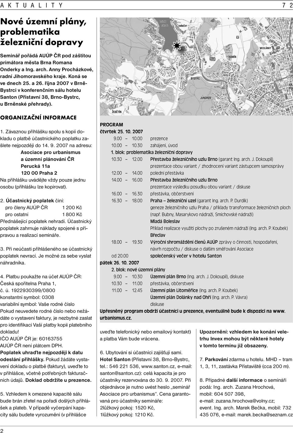 Závaznou přihlášku spolu s kopií dokladu o platbě účastnického poplatku zašlete nejpozději do 14. 9.