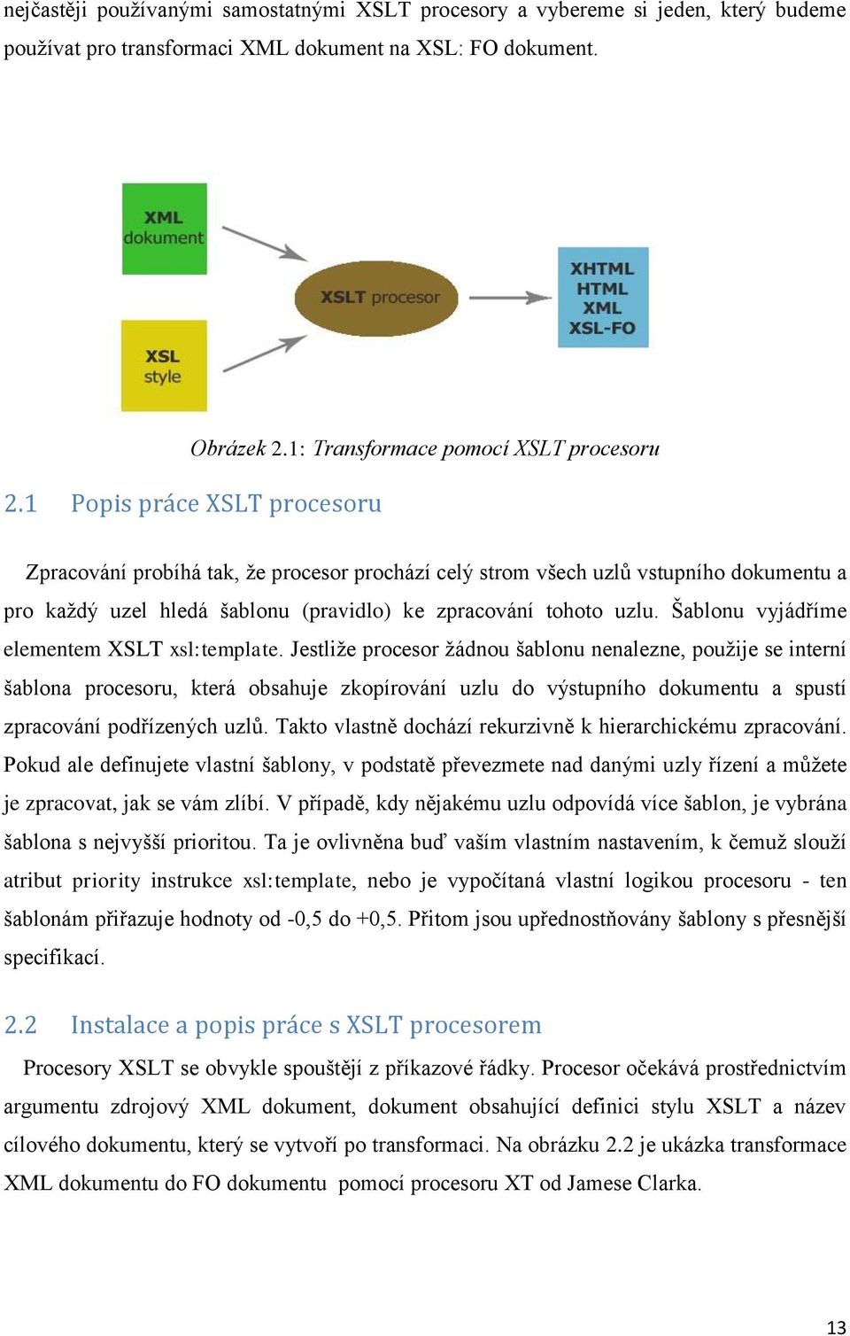 Šablonu vyjádříme elementem XSLT xsl:template.