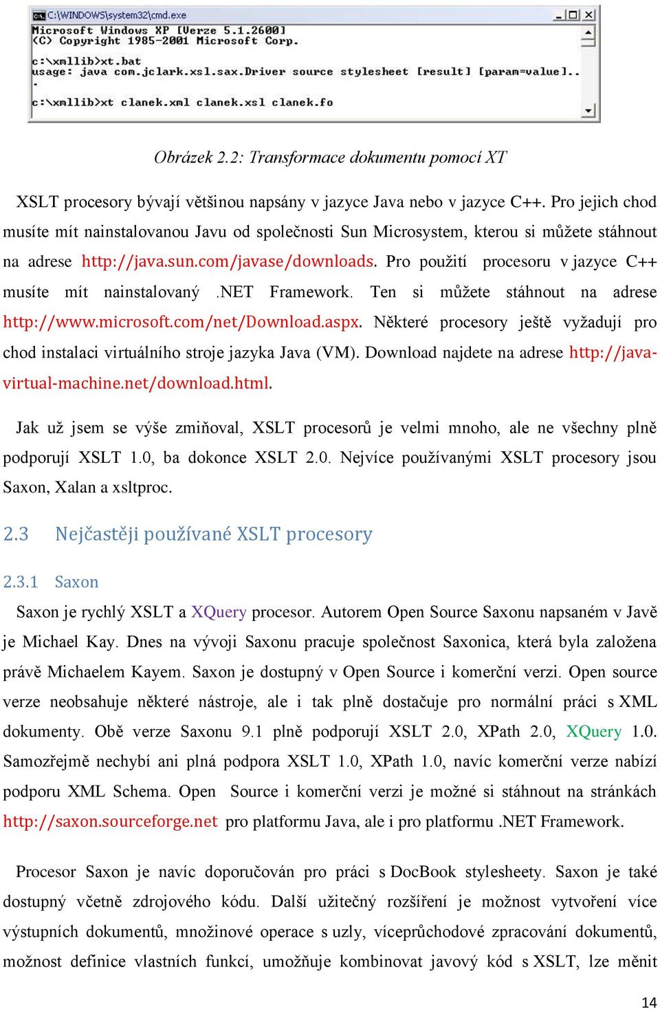 Pro pouţití procesoru v jazyce C++ musíte mít nainstalovaný.net Framework. Ten si můţete stáhnout na adrese http://www.microsoft.com/net/download.aspx.