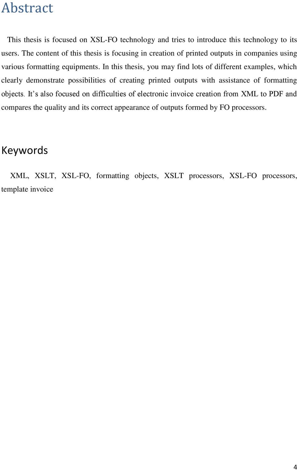 In this thesis, you may find lots of different examples, which clearly demonstrate possibilities of creating printed outputs with assistance of formatting objects.