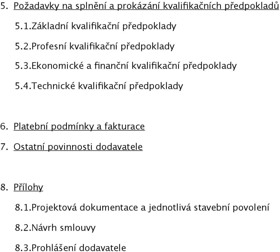 Ekonomické a finanční kvalifikační předpoklady 5.4.Technické kvalifikační předpoklady 6.