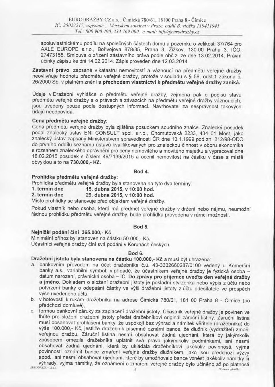 Smlouva o z řízení zástavního práva podle obč.z. ze dne 13.02.2014.