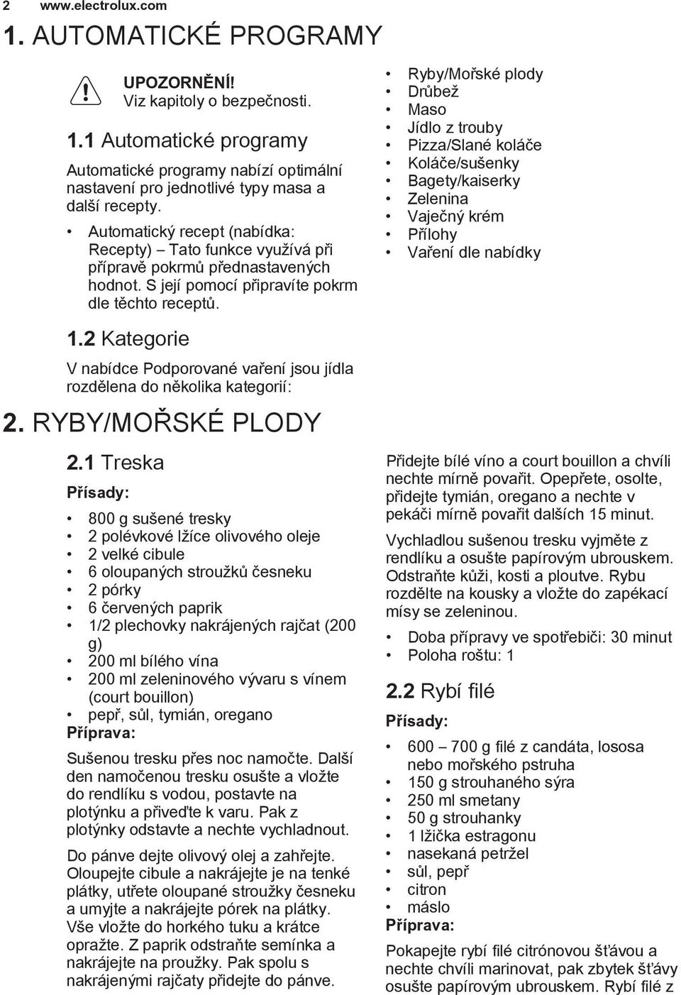 2 Kategorie V nabídce Podporované vaření jsou jídla rozdělena do několika kategorií: 2. RYBY/MOŘSKÉ PLODY 2.