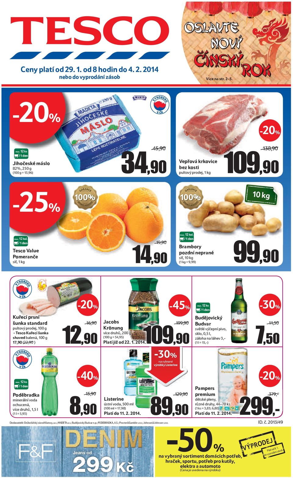 12-45% 12,90 Jacobs Krönung 109,90 / 1 den Budvar 7,50 max. 12 / 1 den -40% 8,90 Listerine Platí do 11. 2.