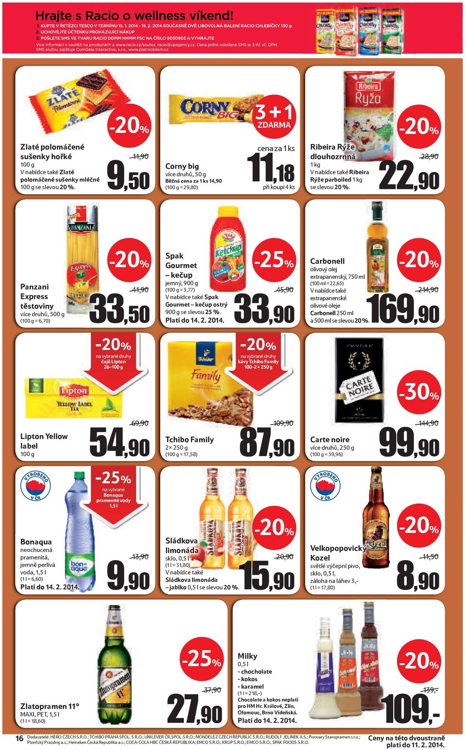 33,90 Carbonell Carbonell 20 % 169,90 26 100 g Lipton Yellow label 54,90 Tchibo Family 87,90 Carte noire 99,90