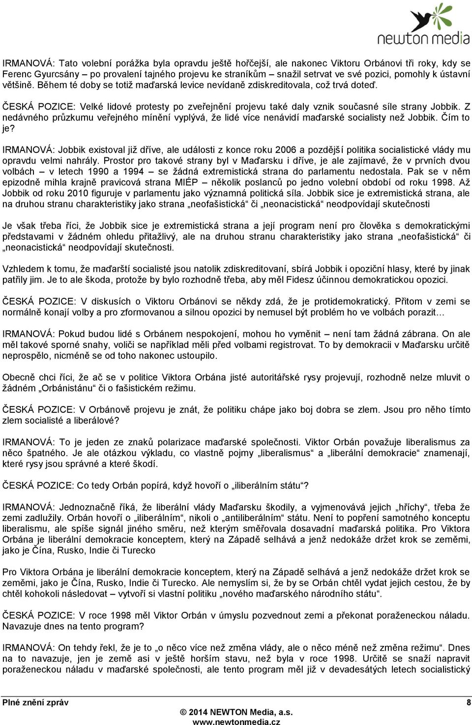 ČESKÁ POZICE: Velké lidové protesty po zveřejnění projevu také daly vznik současné síle strany Jobbik.