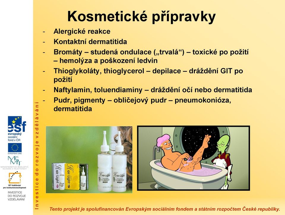 Thioglykoláty, thioglycerol depilace dráždění GIT po požití - Naftylamin,