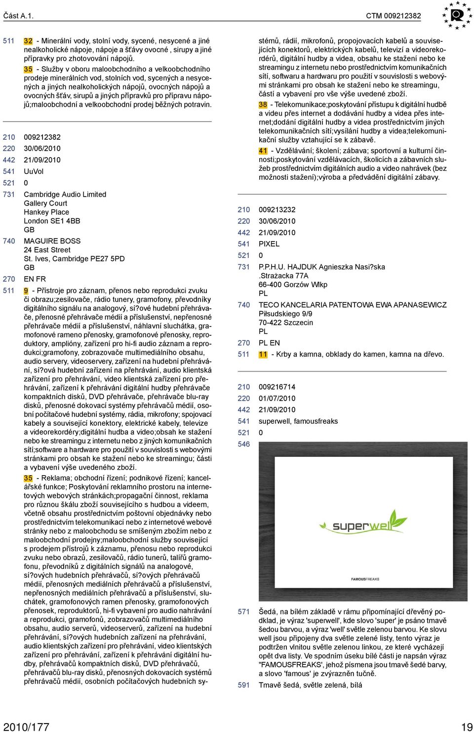 přípravků pro přípravu nápojů;maloobchodní a velkoobchodní prodej běžných potravin.