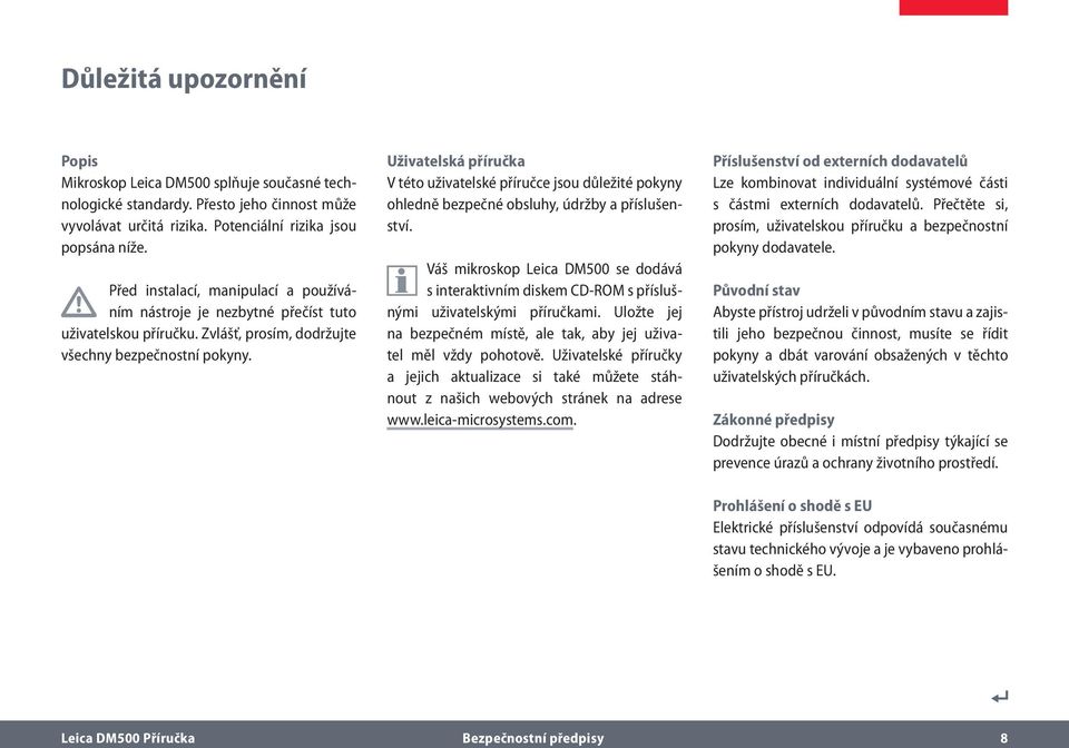 Uživatelská příručka V této uživatelské příručce jsou důležité pokyny ohledně bezpečné obsluhy, údržby a příslušenství.