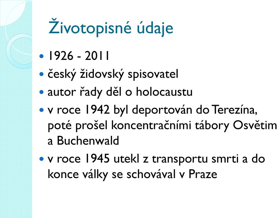 poté prošel koncentračními tábory Osvětim a Buchenwald v roce